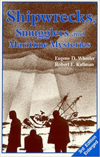 Eugene D. Wheeler - Shipwrecks, Smugglers, and Maritime Mysteries