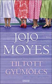 Jojo Moyes - Tiltott gymlcs