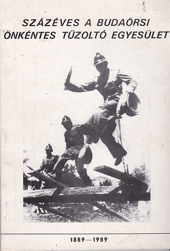 Takács Béla - Száz éves a budaörsi önkéntes tűzoltó egyesület 1889-1989