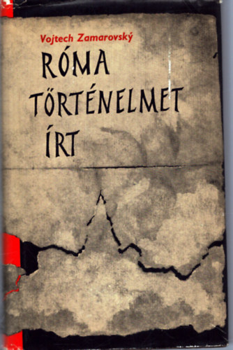 Vojtech Zamarovsky - R�ma t�rt�nelmet �rt