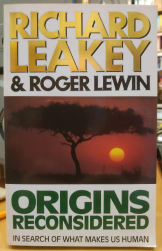 Roger Lewin Richard Leakey - Origins Reconsidered: In Search of What Makes Us Human (Az eredet újragondolva: annak nyomában, ami emberré tesz bennünket)