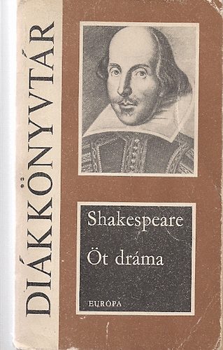 William Shakespeare - Öt dráma - Romeo és Júlia, Hamlet, dán királyfi, Lear király, Szentivánéji álom, Vihar