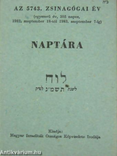 Gorszberg Jen� - Az 5743. zsinag�gai �v napt�ra (EGYSZER� �V, 355 NAPOS, 1982. SZEPTEMBER 18-T�L, 1983. SZEPTEMBER 7-IG )