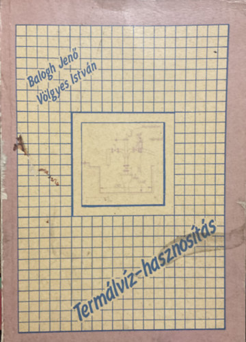 Balogh Jenő-Völgyes István - Termálvíz-hasznosítás