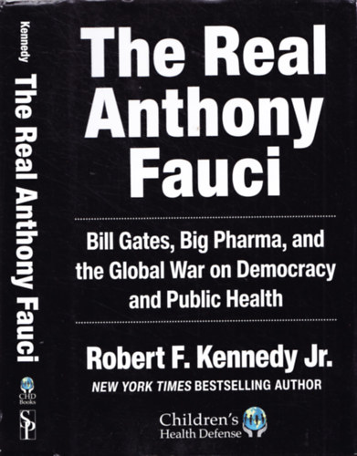 Robert F. Kennedy Jr. - The Real Anthony Fauci - Bill Gates, Big Pharma, and the Global War on Democracy and Public Health