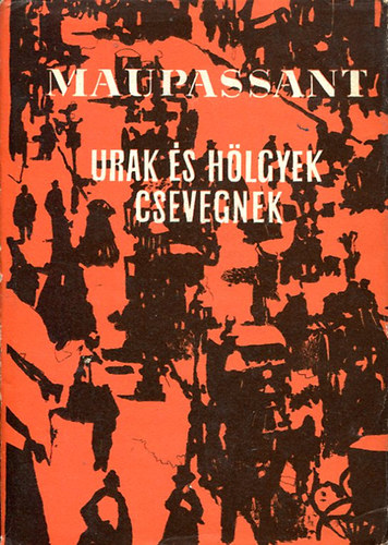 Guy De Maupassant - Urak s hlgyek csevegnek