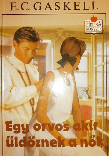 E. C. Gaskell - Egy orvos, akit �ld�znek a n�k