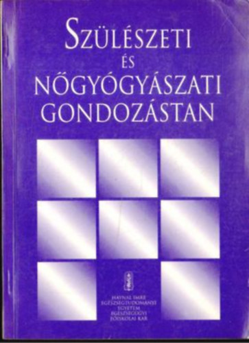 Dr. Gal Jzsef  (szerk.) - Szlszeti s ngygyszati gondozstan - Fiskolai karok vdnkpz......