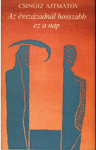 Csingiz Ajtmatov - Az �vsz�zadn�l hosszabb ez a nap