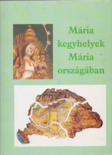 Ipolyvlgyi Nmeth J. Krizosztom - Mria kegyhelyek Mria orszgban
