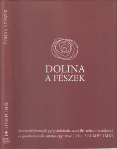 dr. Stumpf Imre - Dolina- A Fészek (dedikált)- Szenvedélybetegek gyógyításának, szociális-rehabilitációjának és gondozásának sajátos együttese