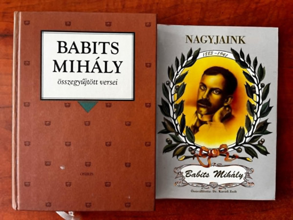 Karádi Zsolt - 2db Babits könyv:Babits Mihály összegyűjtött versei (Osiris Klasszikusok)+Nagyjaink Babits Mihály