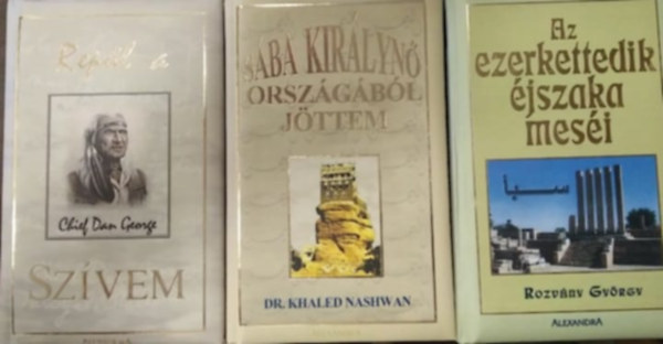 Dr. Khaled Nashwan, Chief Dan George Rozv�ny Gy�rgy - 3 db m�, vers: Rep�l a sz�vem+S�ba kir�lyn� orsz�g�b�l j�ttem+Az ezerkettedik �jszaka mes�i