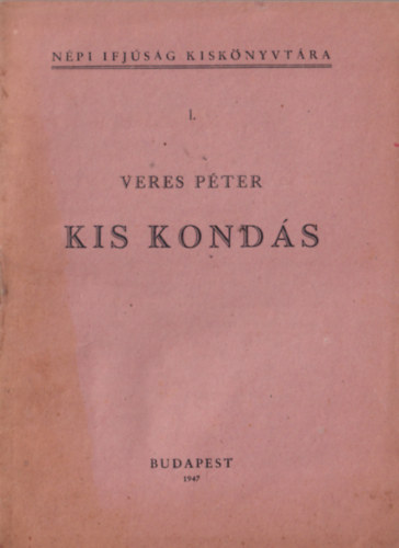 Veres Péter - Kis kondás. - Első kiadás.