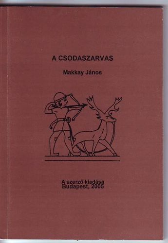 Makkay Jnos - A csodaszarvas