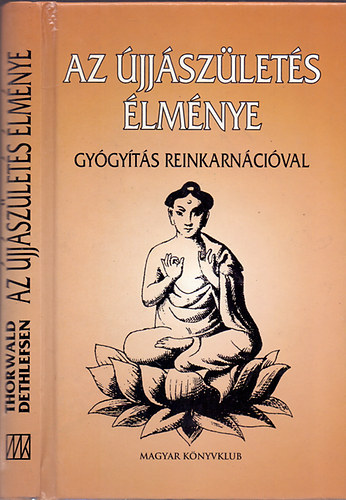 Thorwald Dethlefsen - Az �jj�sz�let�s �lm�nye - Gy�gy�t�s reinkarn�ci�val