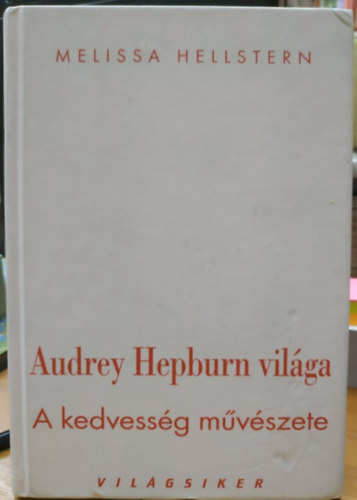 Melissa Hellstern - Audrey Hepburn vilga - A kedvessg mvszete