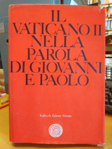 Vallecchi Editore - Il Vaticano II nella parola di Giovanni e Paolo 1959-1965. (Vatikáni II. János és Pál szavaival 1959-1965.)