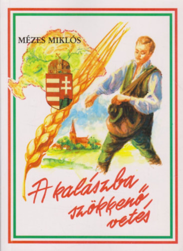 M�zes Mikl�s - A kal�szba sz�kken� vet�s