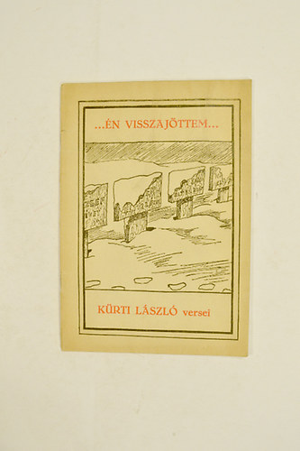 Kürti László - ... Én Visszajöttem Versek. Várnai Zseni előszavával 1943 nov.15.