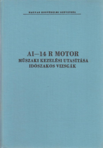 Szomi Jzsef  (szerk) - AI-14 R motor mszaki kezelsi utastsa s idszakos munkk lersa