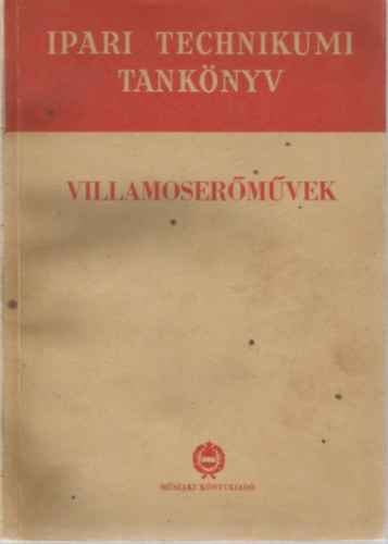Trk Bla  Monostori Gusztv (szerk.) - Villamosermvek (Ipari Technikumi Tanknyv)