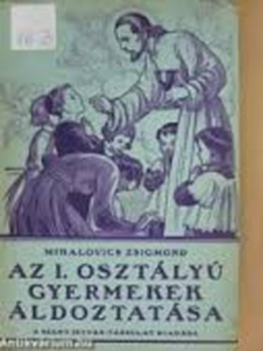 Mihalovics Zsigmond - Az I. osztly gyermekek ldoztatsa