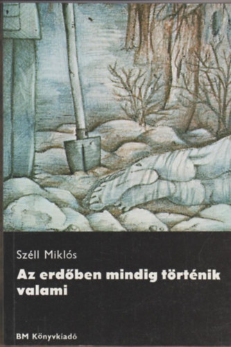 Sz�ll Mikl�s - Az erd�ben mindig t�rt�nik valami