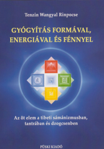 Tenzinwangyal Rimpocse - Gy�gy�t�s form�val, energi�val �s f�nnyel