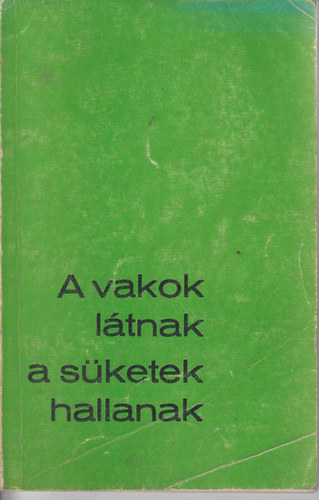 A vakok látnak, a süketek hallanak