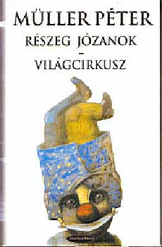 Müller Péter - Részeg józanok - Világcirkusz