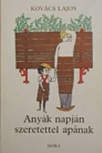 Kovács Lajos - Anyák napján szeretettel apának
