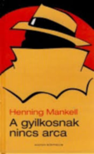 Henning Mankell - A gyilkosnak nincs arca