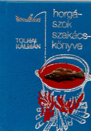 Tolnai Klmn - Horgszok szakcsknyve (Miniknyv)