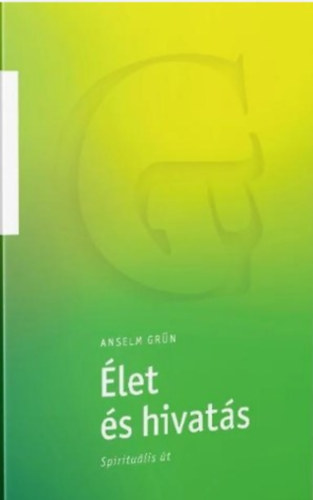Anselm Gr�n - �let �s hivat�s - Spiritu�lis �t