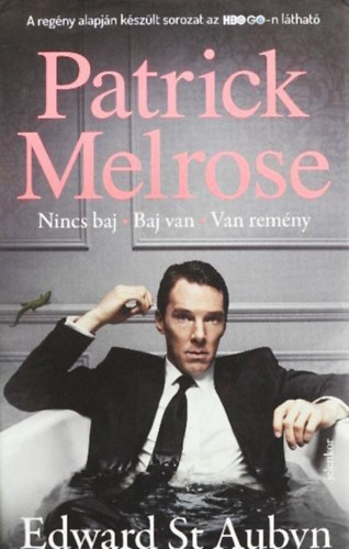 Szerz� Edward St. Aubyn Szerkeszt� N�dor Zs�fia Ford�t� Csonka �gnes - Patrick Melrose - (Nincs baj , Baj van , Van rem�ny) - Els� k�tet - Ford�totta: Csonka �gnes