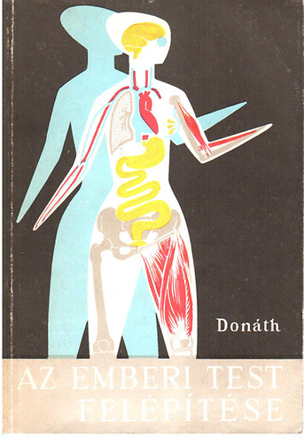 Dr. Don�th Tibor - Az emberi test fel�p�t�se