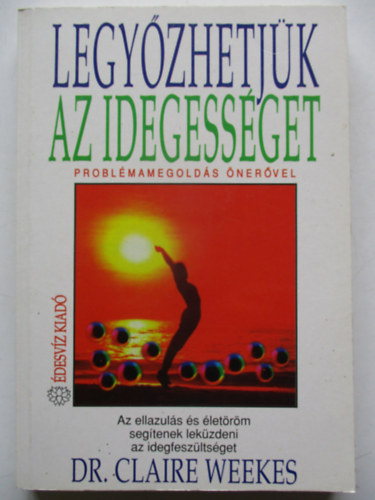 Claire Dr. Weekes - Legyzhetjk az idegessget