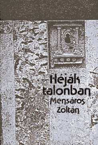 Mens�ros Zolt�n - H�j�k talonban: Egy abszurd k�r t�rt�nete