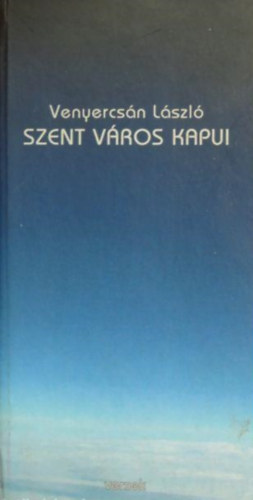 Venyercsán László - Szent város kapui