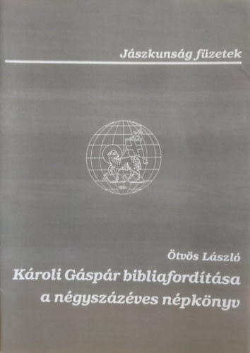 tvs Lszl - Kroli Gspr bibliafordtsa a ngyszzves npknyv - Jszkunsg fzetek 3