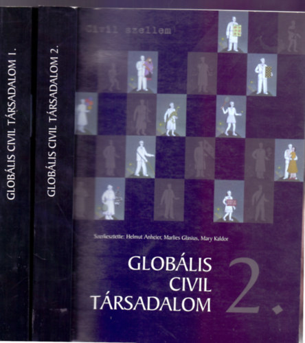 Marlies Glasius s Mary Kaldor  Helmut Anheier (szerk.) - Globlis civil trsadalom 1-2. (Civil szellem sorozat III. s VI.)