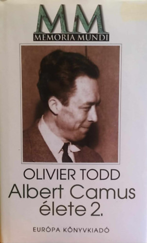 Olivier Todd - Albert Camus lete II.