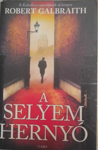 Robert Galbraith - A selyem herny