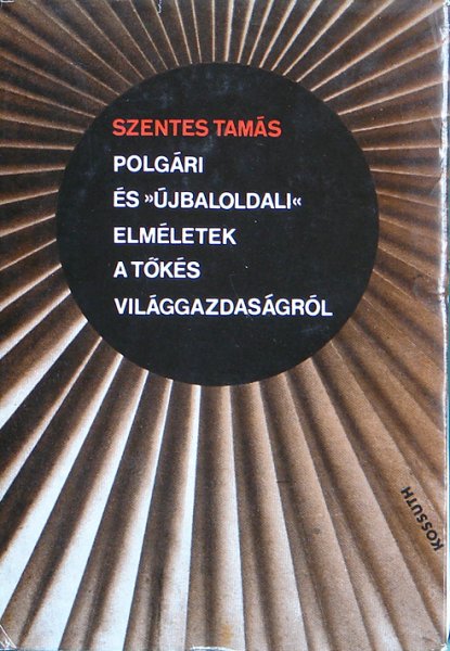 Szentes Tam�s - Polg�ri �s "�jbaloldali" elm�letek a t�k�s  vil�ggazdas�gr�l