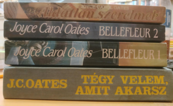 Carol Joyce Oates - 3 db J.C.Oates k�nyv:Bellefleur - avagy a csal�di �tok I-II. + �ldatlan szerelmek + T�gy Velem amit akarsz