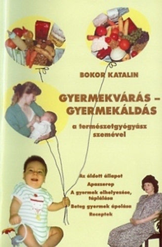Bokor Katalin - Gyermekv�r�s- gyermek�ld�s