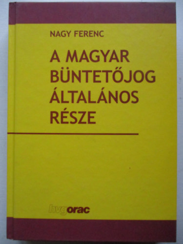 Nagy Ferenc - A magyar bntetjog ltalnos rsze