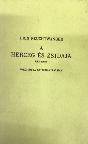 Lion Feuchtwanger - A herceg s Zsidaja