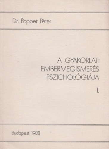 Dr. Popper Pter - A gyakorlati embermegismers pszicholgija I-II